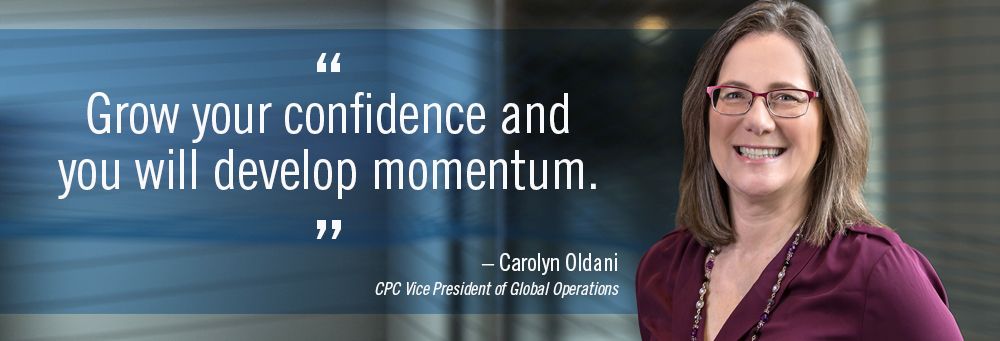 "Grow your confidence and you will develop momentum." Quote by Carolyn Oldani, CPC Vice President of Global Operations